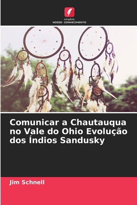 Comunicar a Chautauqua no Vale do Ohio Evolu??o dos ?ndios Sandusky - Schnell, Jim