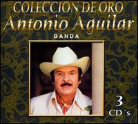 Con Banda: Coleccion de Oro - Antonio Aguilar