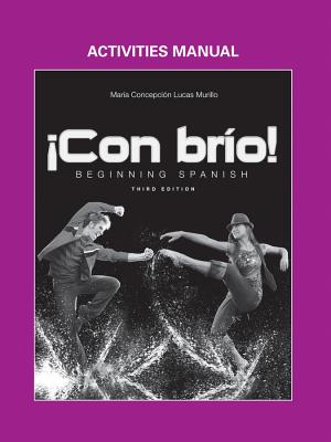 !Con brio!: Beginning Spanish, Activities Manual - Lucas Murillo, Maria C.