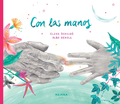Con Las Manos: Volume 26 - Bernab?, Elena, and Pigem, Jordi (Translated by), and Azaola, Alba (Illustrator)