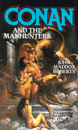 Conan and the Manhunters - Roberts, John Maddox