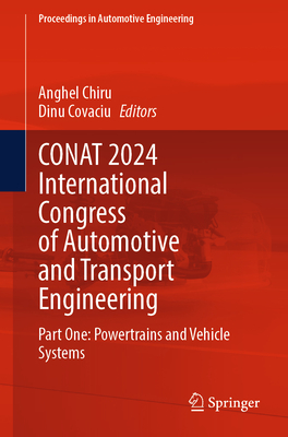 CONAT 2024 International Congress of Automotive and Transport Engineering: Part One: Powertrains and Vehicle Systems - Chiru, Anghel (Editor), and Covaciu, Dinu (Editor)