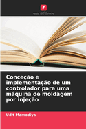 Conceo e implementao de um controlador para uma mquina de moldagem por injeo