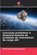 Conce??o preliminar e desenvolvimento de prot?tipo de transmissor de carga til