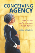 Conceiving Agency: Reproductive Authority Among Haredi Women