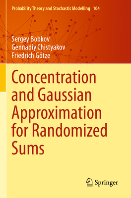 Concentration and Gaussian Approximation for Randomized Sums - Bobkov, Sergey, and Chistyakov, Gennadiy, and Gtze, Friedrich