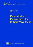 Concentration Compactness for Critical Wave Maps - Krieger, Joachim, and Schlag, Wilhelm