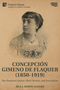 Concepcin Gimeno de Flaquer (1850-1919): Her Personal Letters, Short Stories, and Journalism