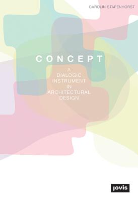 Concept: A Dialogic Instrument in Architectural Design - Stapenhorst, Carolin