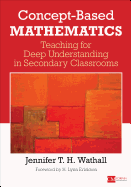 Concept-Based Mathematics: Teaching for Deep Understanding in Secondary Classrooms
