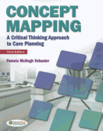 Concept Mapping: A Critical-Thinking Approach to Care Planning