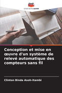 Conception et mise en oeuvre d'un syst?me de relev? automatique des compteurs sans fil