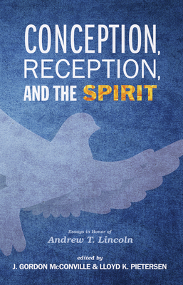 Conception, Reception, and the Spirit - McConville, J Gordon (Editor), and Pietersen, Lloyd K (Editor)