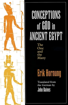 Conceptions of God in Ancient Egypt - Hornung, Erik, and Baines, John (Translated by)