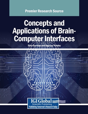 Concepts and Applications of Brain-Computer Interfaces - Darwish, Dina (Editor), and Pandey, Digvijay (Editor)
