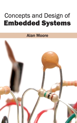 Concepts and Design of Embedded Systems - Moore, Alan (Editor)