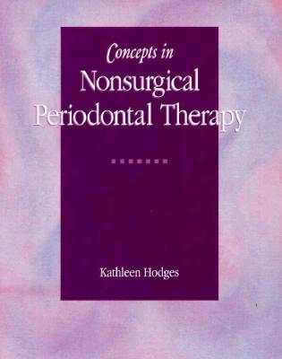 Concepts in Nonsurgical Periodontal Therapy - Hodges, Kathleen