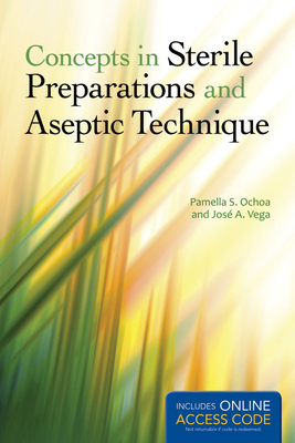 Concepts in Sterile Preparation and Aseptic Technique (Book) - Ochoa, Pamella S, and Vega, Jose A