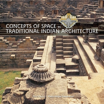 Concepts of Space in Traditional Indian Architecture - Pandya, Yatin