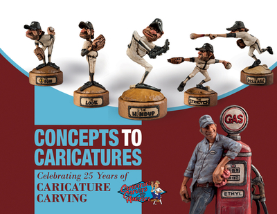 Concepts to Caricatures: Celebrating 25 Years of Caricature Carving - The Caricature Carvers of America, and Smith, Sandy (Compiled by)