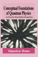 Conceptual Foundations of Quantum Physics: An Overview from Modern Perspectives