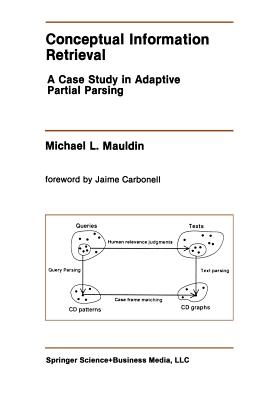 Conceptual Information Retrieval: A Case Study in Adaptive Partial Parsing - Mauldin, Michael L