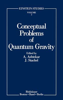 Conceptual Problems of Quantum Gravity - Ashtekar, Abhay (Editor), and Stachel, John (Editor)