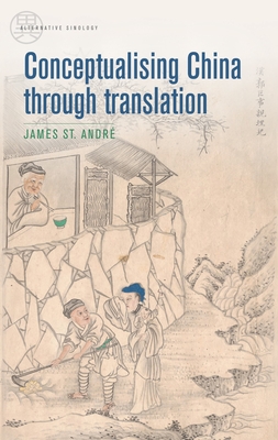 Conceptualising China Through Translation - St Andr, James