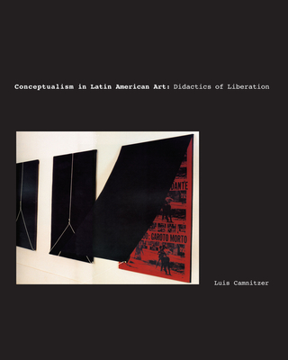Conceptualism in Latin American Art: Didactics of Liberation - Camnitzer, Luis
