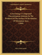 Concerning a Compound Discontinuous Solution in the Problem of the Surface of Revolution of Minimum Area (1909)