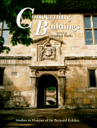 Concerning Buildings: Studies in Honour of Sir Bernard Feilden CBE - Marks, Stephen (Editor)