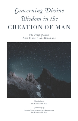 Concerning Divine Wisdom in the Creation of Man - Riaz, Kamran M (Translated by), and Kholwadia, Mohammed Amin (Contributions by), and Arozullah, Ahsan (Foreword by)