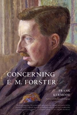 Concerning E. M. Forster - Kermode, Frank, Professor