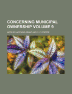 Concerning Municipal Ownership Volume 9