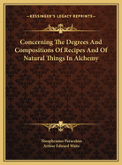 Concerning the Degrees and Compositions of Recipes and of Natural Things in Alchemy