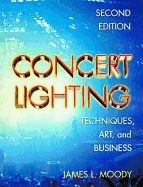 Concert Lighting: Techniques, Art and Business