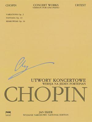 Concert Works for Piano and Orchestra: Version for One Piano Chopin National Edition Vol. Xiva - Chopin, Frederic (Composer), and Ekier, Jan (Editor), and Kaminski, Pawel (Editor)