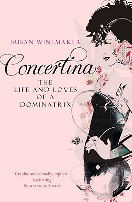 Concertina: The Life and Loves of a Dominatrix - Winemaker, Susan