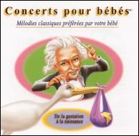Concerts pour bbs: De la gestation  la naissance - Csar Bentez (electronic piano); Pedro Eustache (flute); Pedro Eustache (woodwind); Rada Jovicic (vocals);...