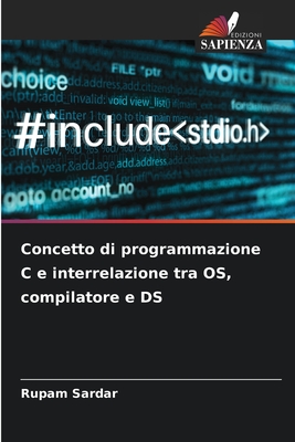 Concetto di programmazione C e interrelazione tra OS, compilatore e DS - Sardar, Rupam