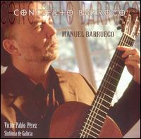 Concierto Barroco - Manuel Barrueco (guitar); Orquesta Sinfnica de Galicia; Victor Pablo Prez (conductor)