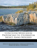 Concilium Mexicanum Provinciale III: Celebratum Mexici Anno MDLXXXV