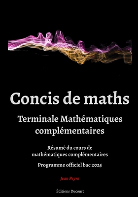 Concis de maths terminale math?matiques compl?mentaires - Ducourt, Editions (Editor), and Peyre, Jean