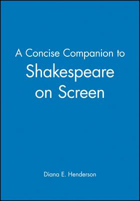 Concise Companion Shakespeare on Screen - Henderson, Diana E (Editor)