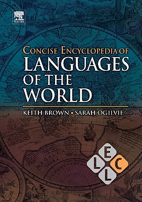 Concise Encyclopedia of Languages of the World - Brown, Keith, Professor (Editor)