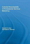 Concise Encyclopedia of Professional Services Marketing