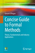 Concise Guide to Formal Methods: Theory, Fundamentals and Industry Applications