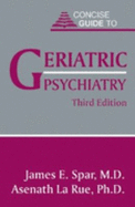 Concise Guide to Geriatric Psychiatry - Spar, James E, Dr., and La Rue, Asenath