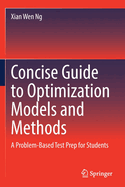 Concise Guide to Optimization Models and Methods: A Problem-Based Test Prep for Students