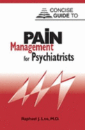 Concise Guide to Pain Management for Psychiatrists - Leo, Raphael J, Dr.